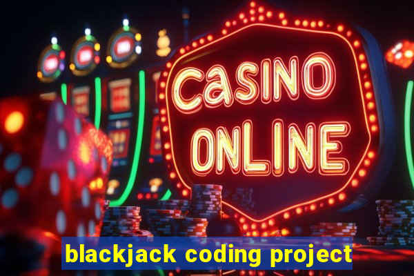 blackjack coding project