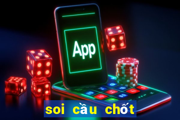 soi cầu chốt số miền bắc