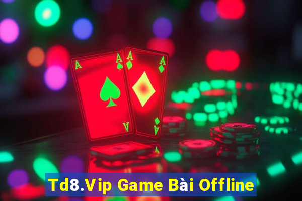 Td8.Vip Game Bài Offline