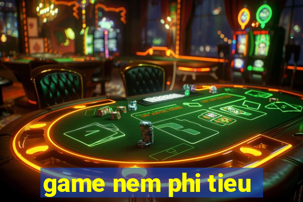 game nem phi tieu