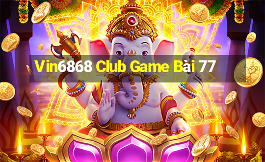 Vin6868 Club Game Bài 77