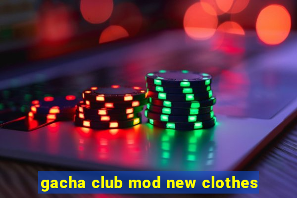 gacha club mod new clothes