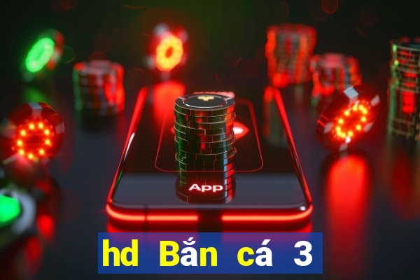 hd Bắn cá 3 phiên bản cũ