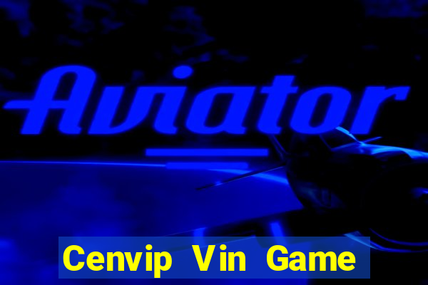 Cenvip Vin Game Bài Khuyến Mãi