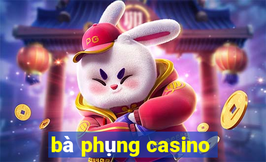 bà phụng casino