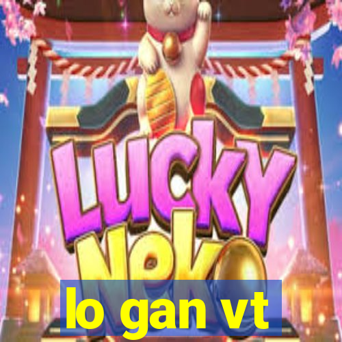 lo gan vt