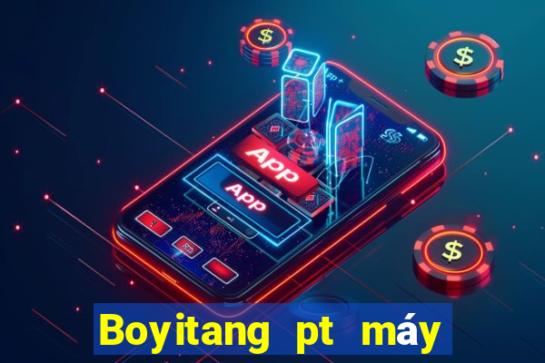 Boyitang pt máy đánh bạc tải về