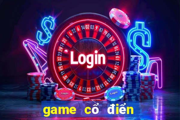 game cổ điển hay nhất