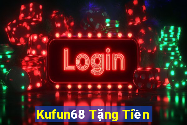 Kufun68 Tặng Tiền