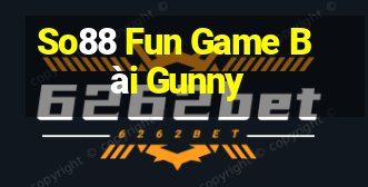 So88 Fun Game Bài Gunny