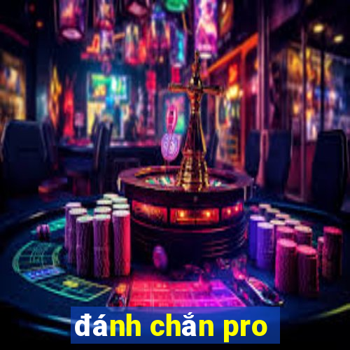 đánh chắn pro