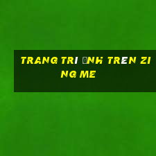 trang trí ảnh trên zing me