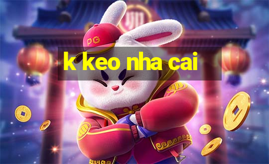 k keo nha cai