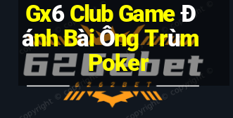 Gx6 Club Game Đánh Bài Ông Trùm Poker