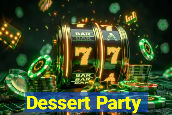 Dessert Party