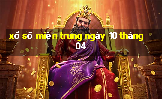 xổ số miền trung ngày 10 tháng 04