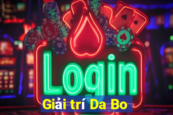 Giải trí Da Bo