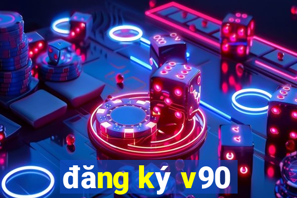 đăng ký v90