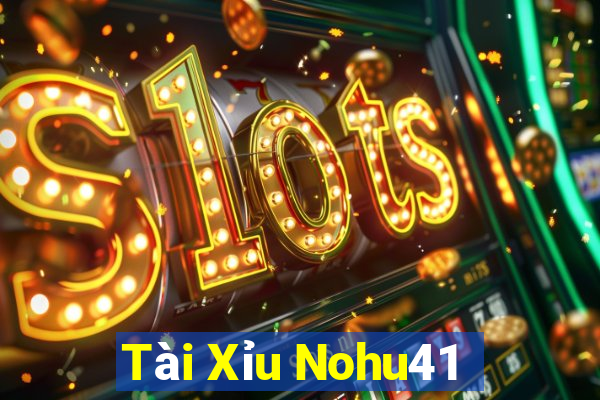 Tài Xỉu Nohu41