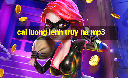 cai luong lenh truy na mp3