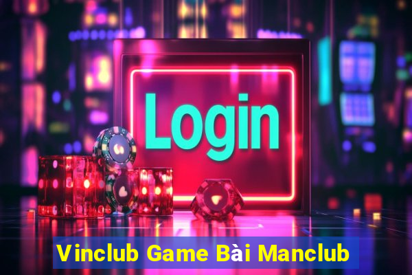 Vinclub Game Bài Manclub