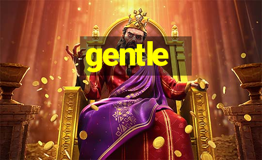 gentle