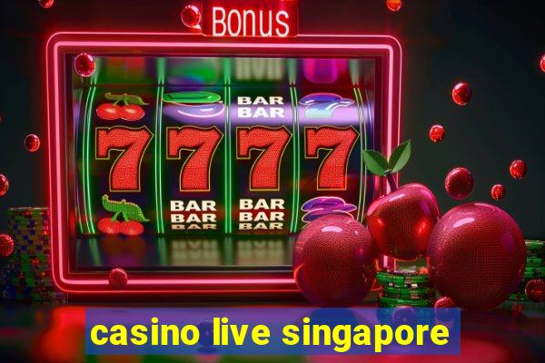 casino live singapore