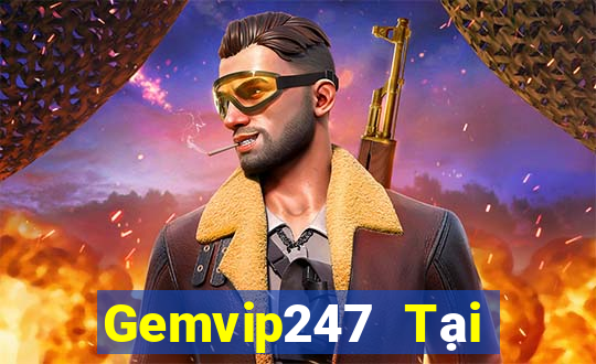 Gemvip247 Tại Game Bài B52 Đổi Thưởng