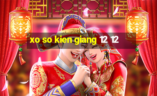 xo so kien giang 12 12