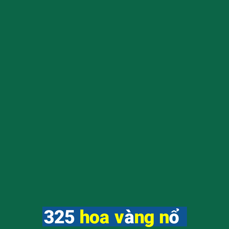 325 hoa vàng nổ