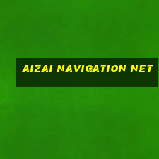 Aizai Navigation Net