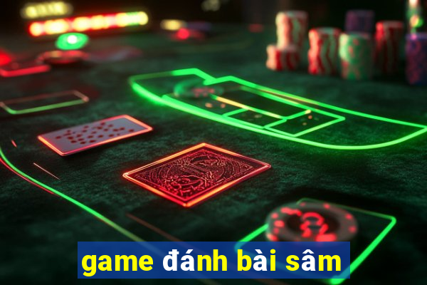 game đánh bài sâm