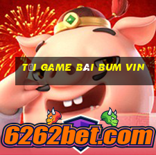 tải game bài bum vin