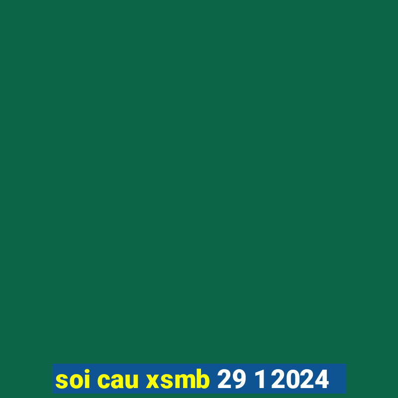 soi cau xsmb 29 1 2024