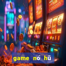 game nổ hũ nạp tiền qua sms