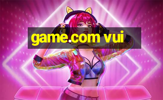 game.com vui