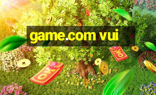 game.com vui