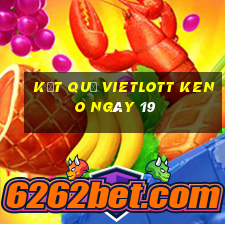 kết quả vietlott KENO ngày 19