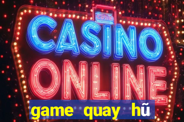 game quay hu moi nhat