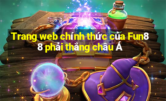 Trang web chính thức của Fun88 phải thắng châu Á