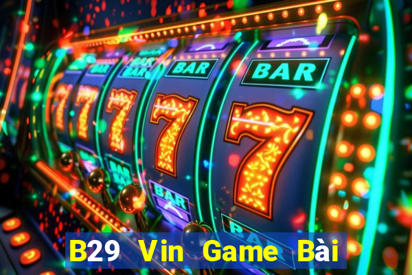 B29 Vin Game Bài 888 Casino