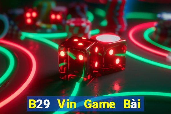 B29 Vin Game Bài 888 Casino