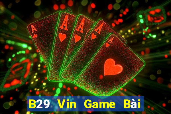 B29 Vin Game Bài 888 Casino