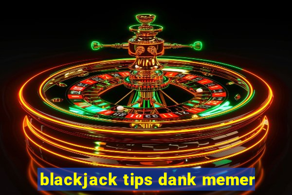 blackjack tips dank memer