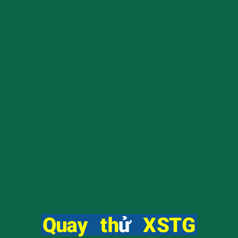 Quay thử XSTG ngày 9