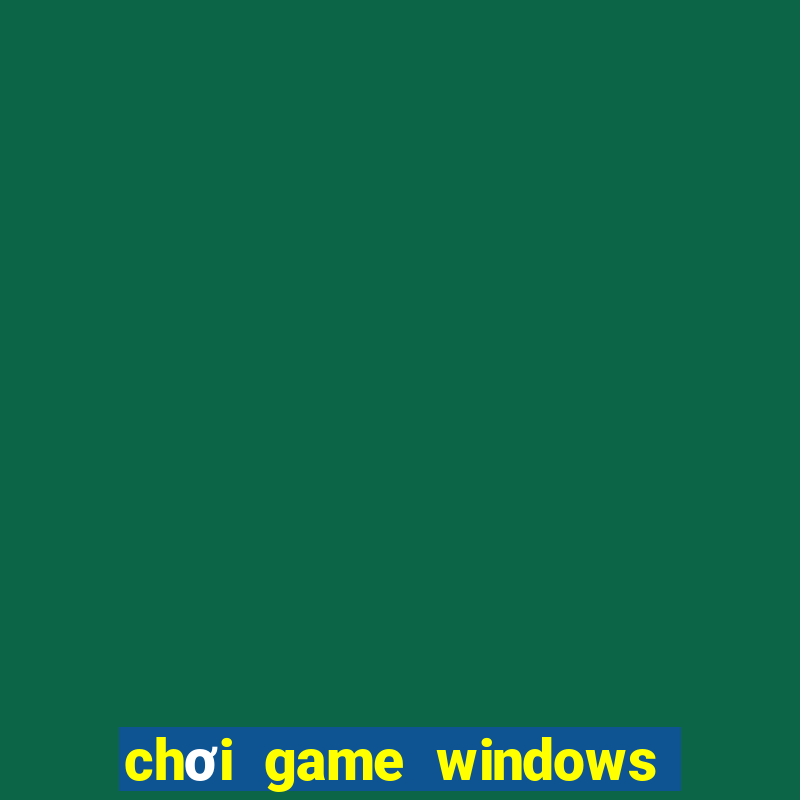 chơi game windows trên android