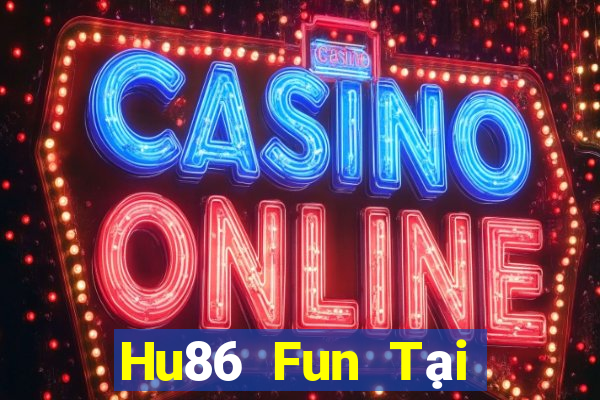 Hu86 Fun Tại Game Bài B52 Đổi Thưởng