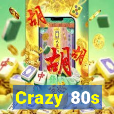 Crazy 80s