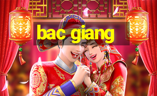 bac giang