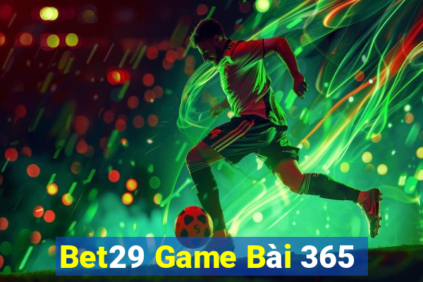 Bet29 Game Bài 365